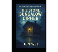 The Stone Bungalow Cipher: An Annabell Mystery - Book 3 (Annabell Mystery Series)
