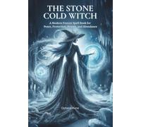 The Stone Cold Witch: A Modern Freezer Spell Book for Peace, Protection, Beauty, and Abundance (The Modern Witch Spellbook Collection)