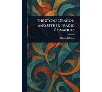 The Stone Dragon and Other Tragic Romances