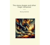 The stone dragon and other tragic romances (Classic Books)
