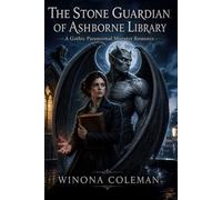 The Stone Guardian of Ashborne Library: A Gothic Paranormal Monster Romance (The Cursed Guardians of Ashborne)
