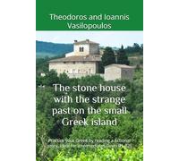The stone house with the strange past on the small Greek island: Practice your Greek by reading a fictional story, ideal for intermediates (level B1-B2)