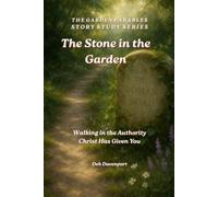 The Stone in the Garden - The Roman Road: Walking in the Authority Christ Has Given You (The Garden Parables Story Study Series)
