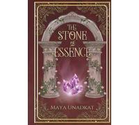 The Stone of Essence: A forbidden slow-burn romance set in a lush South Asian-inspired fantasy world (The Kingdoms of Talia)