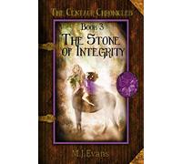 The Stone of Integrity: Book 3 of the Centaur Chronicles