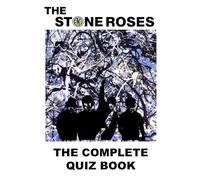 The Stone Roses: The Complete Quiz Book