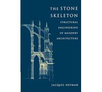 The Stone Skeleton Paperback: Structural Engineering of Masonry Architecture
