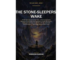 The Stone-Sleepers' Wake: In the heart of a forgotten ruin, a band of survivors discovers the terrible price required to break the world's dying ... the enigmatic Cycle-breakers (The Last Light)