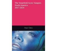 The Stonefield Acres Vampire. North America 2017-2024