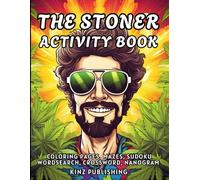 The Stoner activity book for adults: 191 pages of great fun, wordsearch, crossword, mazes, nanogram, interesting facts about marijuana, and much more for Stress Relief and Relaxation