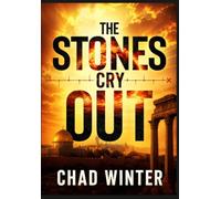 The Stones Cry Out: Ancient Discoveries That Confirm the Bible and Point to the Future