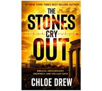 The Stones Cry Out: Biblical Archaeology, Prophecy, and the Last Days