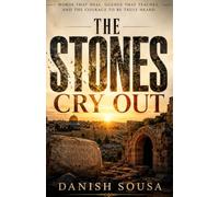 THE STONES CRY OUT: Words That Heal, Silence That Teaches, and the Courage to Be Truly Heard