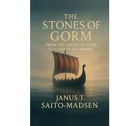 The Stones of Gorm: From the Cradle of Odin to a North Sea Empire