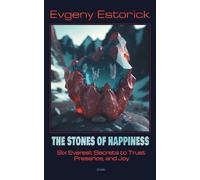 The Stones of Happiness: Six Everest Secrets to Trust, Presence, and Joy
