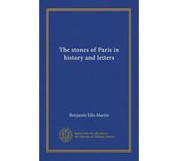 The stones of Paris in history and letters