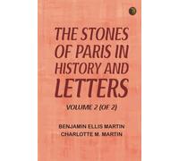The Stones of Paris in History and Letters Volume 2 (of 2)