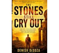 The Stones Still Cry Out: Ancient Civilizations, Biblical Archaeology, and the Prophecies That Shaped History