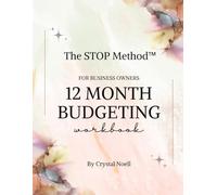 The STOP Method Workbook: 12 Month Budgeting For Business Owners