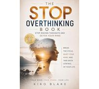 The Stop Overthinking Book: Stop Racing Thoughts and Detox Your Mind (Awakening)
