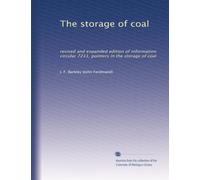 The storage of coal: revised and expanded edition of information circular 7211, pointers in the storage of coal