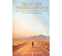 The Stored Feelings Approach: A Journey in Emotional Transformation