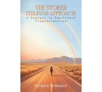 The Stored Feelings Approach: A Journey in Emotional Transformation