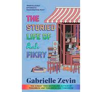 The storied life of A.J. Fikry: by the Sunday Times bestselling author of Tomorrow & Tomorrow & Tomorrow 4/11/23