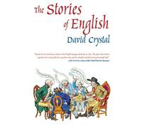 The Stories of English: The Best Introductory History of the English Language