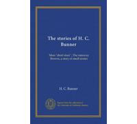 The stories of H. C. Bunner: More "short sixes" ; The runaway Browns, a story of small stories