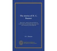 The stories of H. C. Bunner: "Short sixes", stories to be read while the candle burns; The suburban sage, stray notes and comments on his simple life