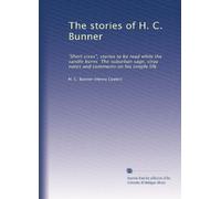The stories of H. C. Bunner: "Short sixes", stories to be read while the candle burns The suburban sage, stray notes and comments on his simple life