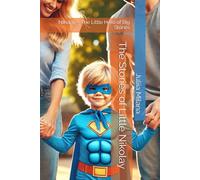The Stories of Little Nikolay: Nikolay - The Little Hero of Big Stories