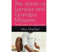 The stories of Lucrezia and Grandpa Massimo: Small tales for big hearts