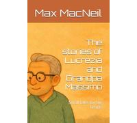 The stories of Lucrezia and Grandpa Massimo: Small tales for big hearts