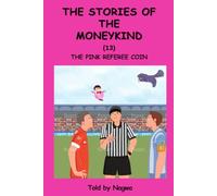 The Stories of the MoneyKind (Book 13): The Pink Referee Coin