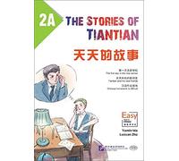 The Stories of Tiantian 2A: Companion readers of Easy Steps to Chinese