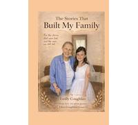 The Stories That Built My Family: For The Stories Told and the Ones We Still Tell
