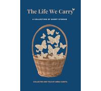 The Stories We Carry: a collection of short stories