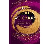 The Stories We Carry: Swirl Edition: A Guided Journal for the Stories That Make Us Who We Are