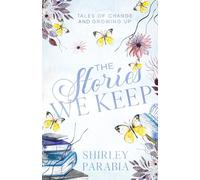 The Stories We Keep: Tales of Change and Growing Up (Children's Books as Shirley Parabia)