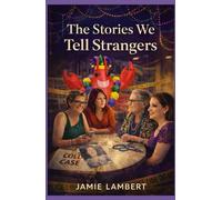 The Stories We Tell Strangers