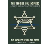 The Stories You Inspired: A Tribute Journal for Sheriff’s Deputies, Green Uniform - A Memory Book for Retirement, Farewell, or Memorial Keepsake: In This County, You Left Your Mark