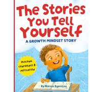 The Stories You Tell Yourself: Help Kids Get More Confident and Motivated (Story & Workbook) (Picture Books for Kids)