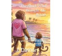 The Stork Who Brought Me Home: a gentle picture book about IVF for ages 4-6