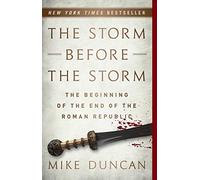 The Storm Before the Storm: The Beginning of the End of the Roman Republic