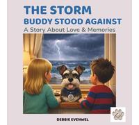 THE STORM BUDDY STOOD AGAINST: A Children's Story About Love, Loss, Emotions & Healing (Ages 4-8) (Maya, Leo & Buddy Story)