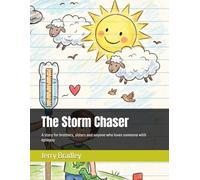 The Storm Chaser: A story for brothers, sisters and anyone who loves someone with epilepsy: 2 (Loving someone with a chronic illness)