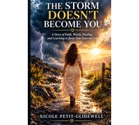 The Storm Doesn’t Become You: A Story of Faith, Worth, Healing, and Learning to Keep Your Eyes on God