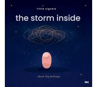 The Storm Inside: A Calming Story About Big Feelings for Little Bodies (Little Signals Stories)